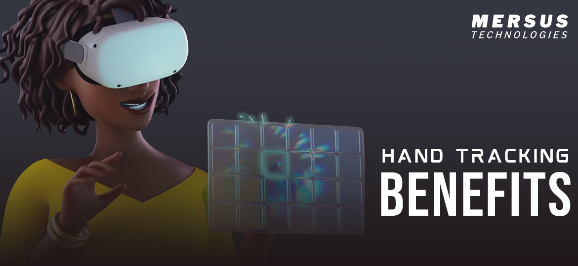 The Benefits of Hand Tracking