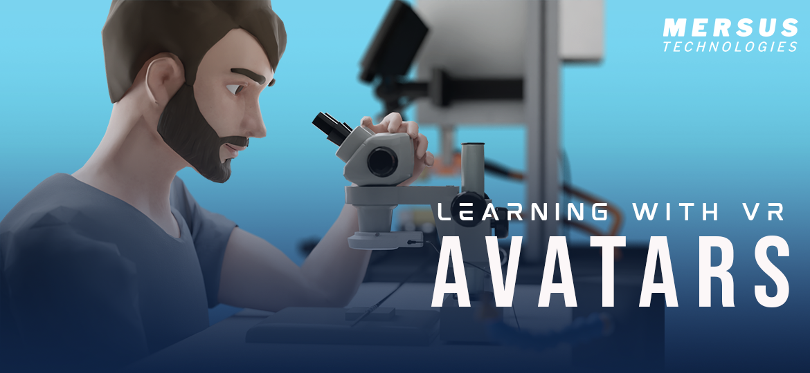 Learning with VR Avatars Mersus Technologies Weekly Blog Post